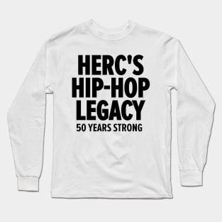 Herc's Hip Hop Legacy - Celebrating 50 Years of Old School Vibes Long Sleeve T-Shirt